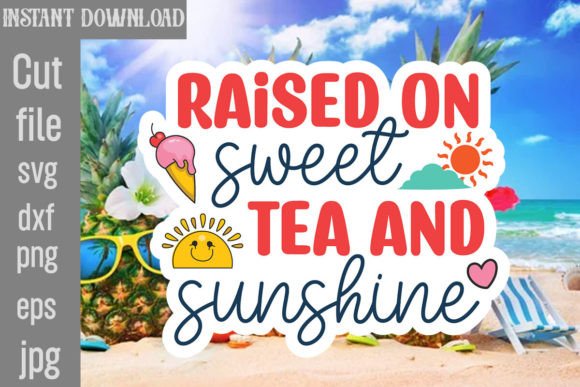Download Raised on Sweet Tea and Sunshine SVG - Raised on sweet tea and sunshine svg Collection